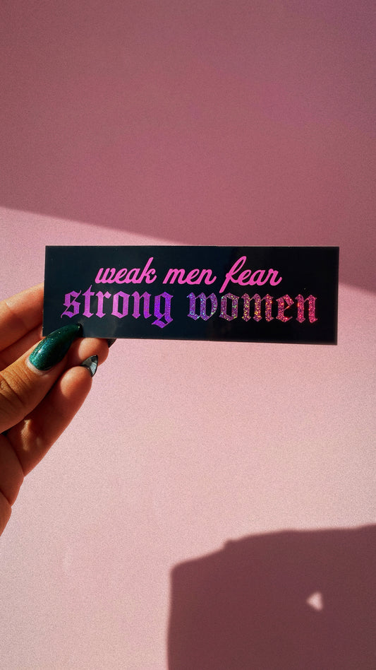 Sticker - Weak Men Fear Strong Women