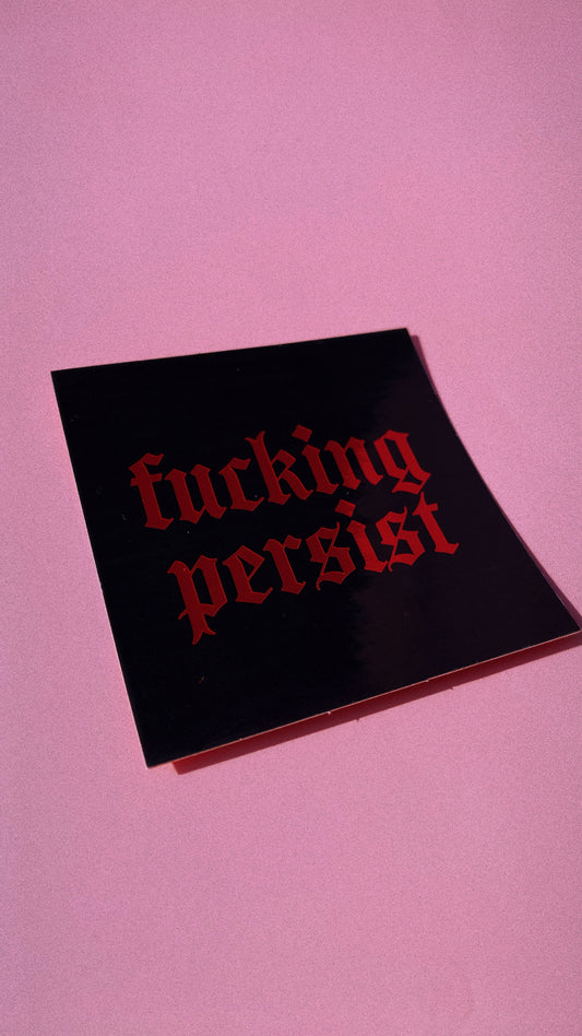 Sticker - F*cking Persist
